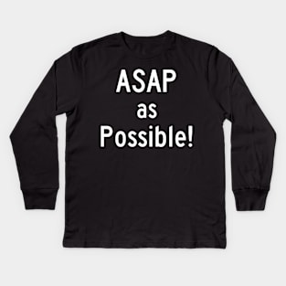 ASAP as Possible! Kids Long Sleeve T-Shirt